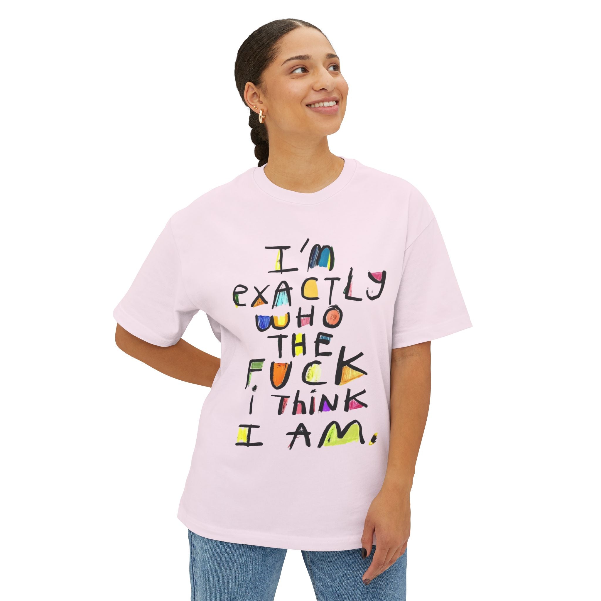 I'm Exactly Who I Am  Oversized Boxy Tee -