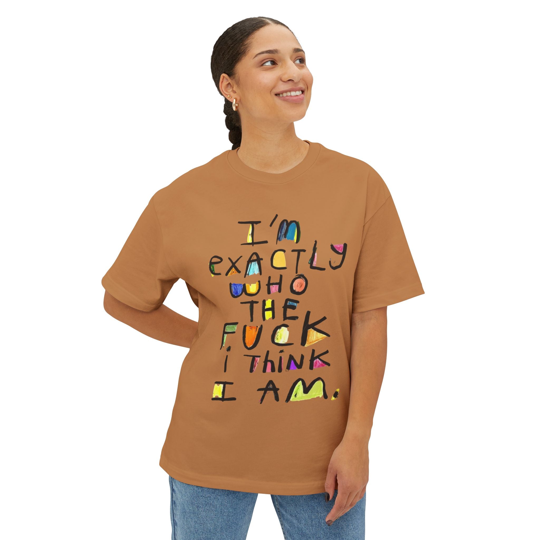 I'm Exactly Who I Am  Oversized Boxy Tee -