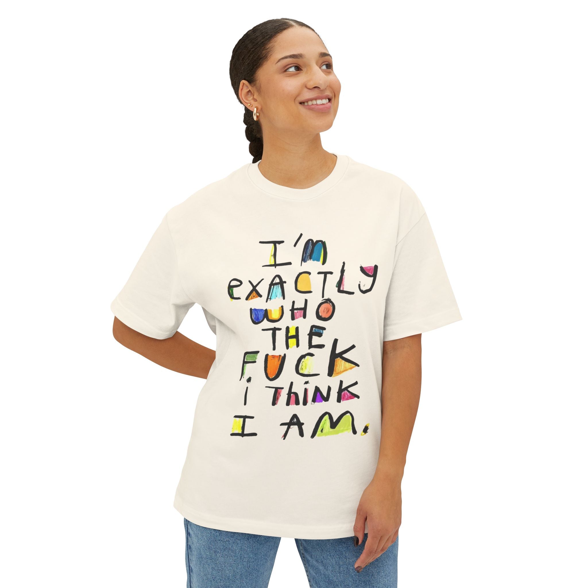 I'm Exactly Who I Am  Oversized Boxy Tee -