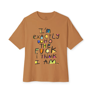 I'm Exactly Who I Am  Oversized Boxy Tee -